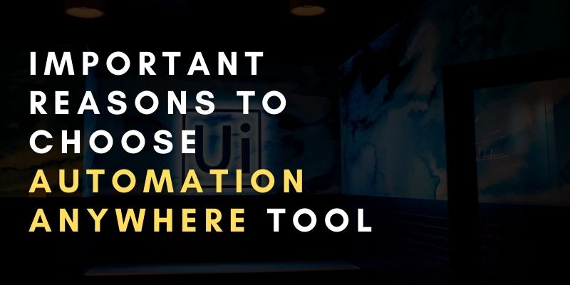 reasons To Choose Automation Anywhere tool