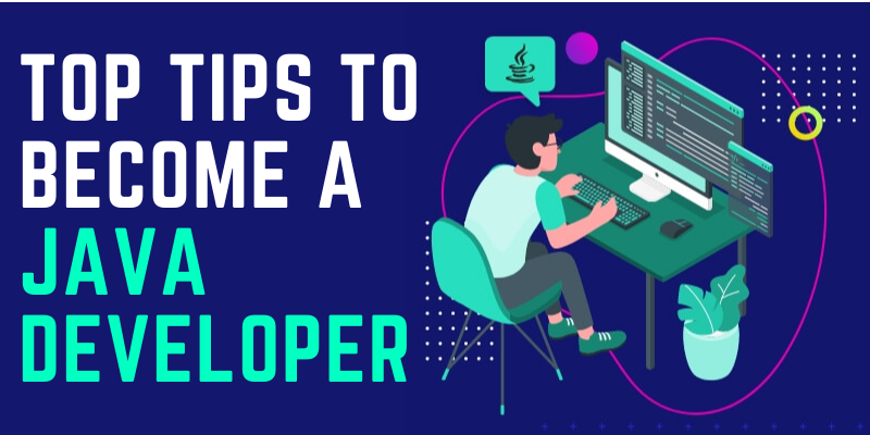Top Tips To Become A Java Developer