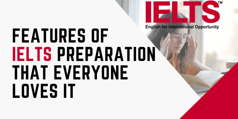 Features Of IELTS Preparation That Everyone Loves IT