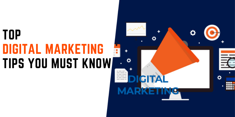 Top Digital Marketing Tips You Must Know