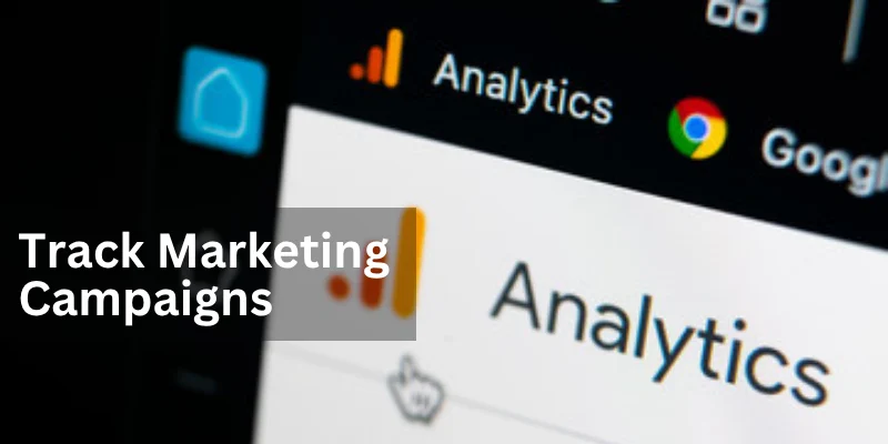 How to Track Marketing Campaigns Using Google Analytics